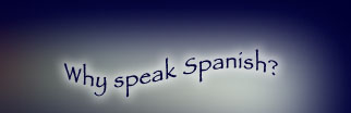 Why Speak Spanish?